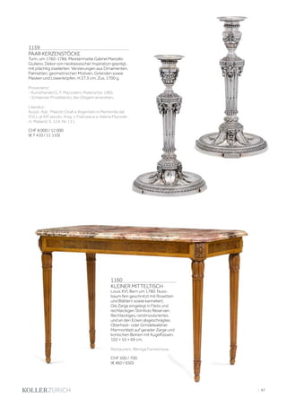 | 97
1159
PAAR KERZENSTÖCKE
Turin, um 1760-1786. Meistermarke Gabriel Marcello
Giuliano. Dekor von neoklassischer Inspiration geprägt,
mit prächtig ziselierten Verzierungen aus Ornamenten,
Palmetten, geometrischen Motiven, Girlanden sowie
Masken und Löwenköpfen. H 27,5 cm. Zus. 1700 g.
Provenienz:
- Kunsthandel G. F. Mazzoleni, Mailand bis 1985.
- Schweizer Privatbesitz, bei Obigem erworben.
Literatur:
Ausst.-Kat.: Maestri Orafi e Argentieri in Piemonte dal
XVLL al XIX secolo, hrsg. v. Francesca e Valeria Mazzole-
ni, Mailand, S. 124, Nr. 111.
CHF 8 000 / 12 000
(€ 7 410 / 11 110)
1160
KLEINER MITTELTISCH
Louis XVI, Bern um 1780. Nuss-
baum fein geschnitzt mit Rosetten
und Blättern sowie kanneliert.
Die Zarge eingelegt in Filets und
rechteckigen Stirnholz Reserven.
Rechteckiges, randmoulüriertes
und an den Ecken abgeschrägtes
Oberhasli- oder Grindelwaldner
Marmorblatt auf gerader Zarge und
konischen Beinen mit Kugelfüssen.
102 × 55 × 69 cm.
Restauriert. Wenige Furnierrisse.
CHF 500 / 700
(€ 460 / 650)
 