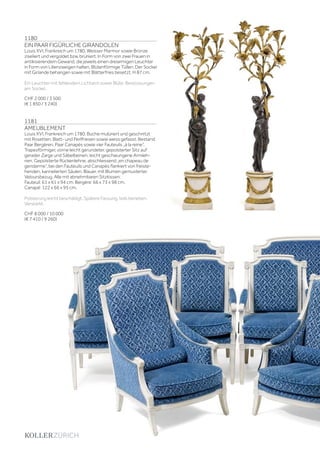 | 109
1180
EIN PAAR FIGÜRLICHE GIRANDOLEN
Louis XVI, Frankreich um 1780. Weisser Marmor sowie Bronze
ziseliert und vergoldet bzw. brüniert. In Form von zwei Frauen in
antikisierendem Gewand, die jeweils einen dreiarmigen Leuchter
in Form von Lilienzweigen halten. Blütenförmige Tüllen. Der Sockel
mit Girlande behangen sowie mit Blätterfries besetzt. H 87 cm.
Ein Leuchter mit fehlendem Lichtarm sowie Blüte. Bestossungen
am Sockel.
CHF 2 000 / 3 500
(€ 1 850 / 3 240)
1181
AMEUBLEMENT
Louis XVI, Frankreich um 1780. Buche mulüriert und geschnitzt
mit Rosetten, Blatt- und Perlfriesen sowie weiss gefasst. Bestand:
Paar Bergèren, Paar Canapés sowie vier Fauteuils „à la reine“.
Trapezförmiger, vorne leicht gerundeter, gepolsterter Sitz auf
gerader Zarge und Säbelbeinen, leicht geschwungene Armleh-
nen. Gepolsterte Rückenlehne, abschliessend „en chapeau de
gendarme“, bei den Fauteuils und Canapés flankiert von freiste-
henden, kannelierten Säulen. Blauer, mit Blumen gemusterter
Veloursbezug. Alle mit abnehmbaren Sitzkissen.
Fauteuil: 61 x 61 x 94 cm. Bergère: 66 x 73 x 98 cm.
Canapé: 122 x 66 x 95 cm.
Polsterung leicht beschädigt. Spätere Fassung, teils berieben.
Verstärkt.
CHF 8 000 / 10 000
(€ 7 410 / 9 260)
 