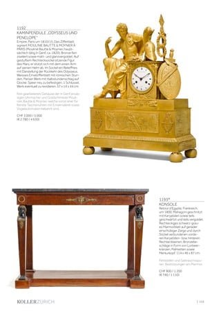 | 115
1192
KAMINPENDULE „ODYSSEUS UND
PENELOPE“
Empire, Paris um 1810/15. Das Zifferblatt
signiert MOULINIE BAUTTE  MOYNIER À
PARIS (Moulinié Bautte  Moynier, haupt-
sächlich tätig in Genf, ca. 1820). Bronze fein
ziseliert sowie matt- und glanzvergoldet. Auf
gestuftem Rechtecksockel sitzende Figur
des Mars, er stützt sich mit dem einen Arm
auf seinen Helm ab. Im Sockel ein Relieffries
mit Darstellung der Rückkehr des Odysseus.
Weisses Emailzifferblatt mit römischen Stun-
den. Pariser Werk mit Halbstundenschlag auf
Glocke. Speer neu zu befestigen. 1 Schlüssel.
Werk eventuell zu revidieren. 37 x 14 x 44 cm.
Fein gearbeitetes Gehäuse der in Genf ansäs-
sigen Uhrmacher und Goldschmiede Mouli-
nier, Bautte  Moynier, welche sonst eher für
feinste Taschenuhren mit Emailmalerei sowie
Vogelautomaten bekannt sind.
CHF 3 000 / 5 000
(€ 2 780 / 4 630)
1193*
KONSOLE
Retour d‘Egypte, Frankreich,
um 1800. Mahagoni geschnitzt
mit Karyatiden sowie teils
geschwärtzt und teils vergoldet.
Rechteckiges schwarz-grau-
es Marmorblatt auf gerader
einschübiger Zarge und durch
Sockel verbundenen vorde-
ren Karyatiden- bzw. hinteren
Rechteckbeinen. Bronzebe-
schläge in Form von Lorbeer-
kränzen, Palmetten sowie
Merkurkopf. 114 x 46 x 87 cm.
Fehlstellen und Gebrauchsspu-
ren. Bestossungen am Marmor.
CHF 800 / 1 200
(€ 740 / 1 110)
 