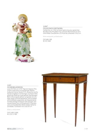 | 117
1197
SCHREIBGUERIDON
Louis XVI, Paris um 1770. Trägt eine Signatur M.G.
Cramer sowie einen Innungsstempel. Mathieu
Guillaume Cramer, Meister 1771. Rosenholz und Pa-
lisander eingelegt in rechteckigen, von feinen Filets
gerahmten Reserven sowie gefriest. Rechteckiges
Blatt in Messingstab gefasst, auf gerader einschü-
biger Zarge und Pyramidenbeinen. Die Schublade
als Schreiblade ausgestattet, der Klappdeckel als
Schreibunterlage mit blauem Satin bezogen. Her-
ausnehmbares Fach mit Einteilung für Tintenfass
und Löschsandbehälter (fehlen beide). Geheime
Schublade. 1 Schlüssel. 53,5 x 36,5 67 cm.
Etwas zu restaurieren.
CHF 2 500 / 3 000
(€ 2 310 / 2 780)
1196*
FIGUR EINER GÄRTNERIN
Frankenthal, um 1760. Auf einem gold und purpur gesäumten
Rocaillesockel. Mit gelbem Hut und einem Blumenkorb am Arm.
Ohne Marke. Presszeichen J(?) HI auf der Unterseite. H 10,2 cm.
Minim restauriert und bestossen.
CHF 400 / 500
(€ 370 / 460)
 