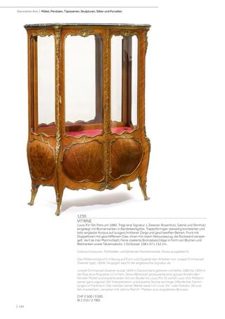 | 134
Decorative Arts | Möbel, Pendulen, Tapisserien, Skulpturen, Silber und Porzellan
1230
VITRINE
Louis XV-Stil, Paris um 1880. Trägt eine Signatur J. Zwiener. Rosenholz, Satiné und Stirnholz
eingelegt mit Blumenranken in Bandelwerkgitter. Trapezförmiger, dreiseitig bombierter und
teils verglaster Korpus auf ausgeschnittener Zarge und geschweiften Beinen. Front mit
Doppeltüren mit geschliffenem Glas. Innen mit rotem Veloursbezug, die Rückwand verspie-
gelt. Vert de mer Marmorblatt. Feine ziselierte Bronzebeschläge in Form von Blumen und
Blattranken sowie Tatzensabots. 1 Schlüssel. 108 x 47 x 152 cm.
Gebrauchsspuren, Fehlstellen und fehlende Marketerieteile. Etwas ausgebleicht.
Das Möbel entspricht in Bezug auf Form und Qualität den Arbeiten von Joseph Emmanuel
Zwiener (geb. 1849), hingegen weicht die angebrachte Signatur ab.
Joseph Emmanuel Zwiener wurde 1849 in Deutschland geboren und lebte 1880 bis 1895 in
der Rue de la Roquette 12 in Paris. Seine Werkstatt produzierte eine grosse Anzahl aller-
feinster Möbel und kopierte jeden Stil von Boulle bis Louis XVI. Er schuf Louis-XVI-Möbel in
seiner ganz eigenen Stil-Interpretation und kopierte Stücke wichtiger öffentlicher Samm-
lungen in Frankreich. Die meisten seiner Werke waren im Louis-XV- oder Rokoko-Stil und
fein markettiert, versehen mit „Vernis Martin“-Platten und vergoldeten Bronzen.
CHF 2 500 / 3 000
(€ 2 310 / 2 780)
 