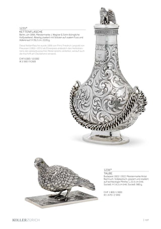| 137
1236*
TAUBE
Budapest 1822-1922. Meistermarke Antal
Bachruch. Vollplastisch, graviert und ziseliert
auf rechteckiger Plinthe. L 22,5 cm (inkl.
Sockel). H 14,5 cm (inkl. Sockel). 980 g.
CHF 1 800 / 2 800
(€ 1 670 / 2 590)
1235*
KETTENFLASCHE
Berlin, um 1896. Meistermarke J. Wagner  Sohn (königliche
Hofjuweliere). Allseitig ziseliert mit Voluten auf ovalem Fuss und
Adlerknauf. H 39,2 cm. 2220 g.
Diese Kettenflasche wurde 1896 von Prinz Friedrich Leopold von
Preussen (1865–1931) als Ehrenpreis anlässlich des Herbstren-
nens des westpreussischen Reitervereins verliehen, worauf auch
die Inschrift am Deckelrand verweist.
CHF 6 000 / 10 000
(€ 5 560 / 9 260)
 
