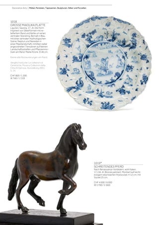 | 12
1019*
SCHREITENDES PFERD
Nach Renaissance-Vorbildern, wohl Italien,
17./18. Jh. Bronze patiniert. Montiert auf recht-
eckigem ebonisierten Holzsockel. H 12 cm; mit
Sockel 25 cm.
CHF 4 000 / 6 000
(€ 3 700 / 5 560)
1018
GROSSE MAIOLIKA PLATTE
Ligurien, Savona, 17. Jh. Die Form
inspiriert von Silberformen mit re-
liefiertem Rand und Kehle um einen
zentralen Standring. Bemalt in Blau
mit einer zentralen mythologischen
Szene, Neptun und Nereiden in
einer Meerlandschaft, inmitten radial
angeordneten Tierszenen auf kleinen
Landschaftsstreifen und Pflanzenmo-
tiven am Rand. Marke Krone. D 46 cm.
Kleine alte Restaurierungen am Rand.
Vergleichsstücke: Le collezioni di
Ceramiche, Musei e Collezioni della
Citta Di Genova, Ausstellung 2001,
S. 14.
CHF 800 / 1 200
(€ 740 / 1 110)
Decorative Arts | Möbel, Pendulen, Tapisserien, Skulpturen, Silber und Porzellan
 
