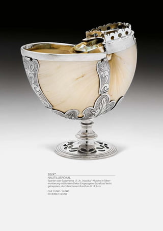 | 15
1024*
NAUTILUSPOKAL
Spanien oder Südamerika 17. Jh. „Nautilus“-Muschel in Silber-
montierung mit floralem Dekor. Eingezogener Schaft auf leicht
getrepptem, durchbrochenem Rundfuss. H 13,9 cm.
CHF 15 000 / 18 000
(€ 13 890 / 16 670)
 