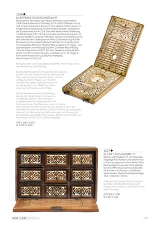 | 17
1027 ♣
KLEINES REISEKABINETT
Barock, wohl Holland, 17. Jh. Palisander
eingelegt mit Elfenbein und hellem Holz
in Form von geometrischen feinen Filets.
Rechteckiger Korpus, die Front abklapp-
bar und öffnend auf sechs Schubladen,
die Fronten mit Voluten- und Ranken-
werkintarsien. Kleine Messingbeschläge.
46,5 × 26,5(53) × 30 cm.
Schlüssel, Schlüsselschild und Traghen-
kel fehlen. Elfenbeinfilets teils unvoll-
ständig, Risse, etwas zu überholen. Front
etwas verzogen.
CHF 800 / 1 200
(€ 740 / 1 110)
1026 ♣
KLAPPBARE REISESONNENUHR
Renaissance, Nürnberg, sign. Paulus Reinmann sowie datiert
1606. Paulus Reinmann, Nürnberg 1557–1609. Elfenbein mit rot
und schwarz kolorierten Gravuren. Grundplatte mit Kompass mit
eingravierter Missweisung und Himmelsrichtungen. Umlaufend
die Stundenskala von 4-12-8. Darunter eine konkave Skalierung
mit Zahlenfolge 8-23-16. Die Innenseite des Deckels graviert mit
diversen Städten und deren Polhöhen, darüber eine Skalierung mit
den Sternzeichen. Fadengnomon fehlt. Durchbrechung. Auf der
Rückseite der Grundplatte (Boden) befindet sich eine Monduhr
mit vergoldeter Messing-Mondscheibe umgeben von Tages- und
Stundenskalen, vier Messingfüsschen. Gravierte Beschriftung
„Epacta Gregorii Anno 1603“. Auf dem Deckel (aussen) die Win-
drose mit 16 Himmelsrichtungen und Skala von 1-32, Zeiger in
Form einer Hand sowie Guckloch für Kompass.
Geschlossen 10 x 6,5 cm.
Kompassnadel sowie Glasabdeckung fehlen. Feine Risse, Schar-
nierverdrahtung unvollständig.
Die Beobachtung des Sonnenlaufs ist die ursprüng-
lichste Form der Zeitbestimmung. Mechanische
Taschenuhren waren lange Zeit teuer und stör-
anfällig. So blieben Klapp- und Tischson-
nenuhren bis gegen 1800 Zeitmesser für
den Alltag. Auch zum Stellen der Uhren
waren sie noch lange unverzichtbar.
Die Familie Reinmann wird in Nürnberg
als eine der bekanntesten Kompassma-
cherfamilien geführt. Neun Familien-
mitglieder waren Kompassmacher. Vom
Kompassmacher Paul Reinmann sind noch heute
sehr viele Sonnenuhren bekannt. Diese werden in den inter-
nationalen Museen von Oxford, London und Chicago ausgestellt.
Aber auch im Germanischen Nationalmuseum in Nürnberg ist
ein Exemplar ausgestellt. (Frank Liebau: Die Kompassmacher aus
Nürnberg und Fürth, 2017. Online-Ausgabe)
CHF 4 000 / 6 000
(€ 3 700 / 5 560)
 
