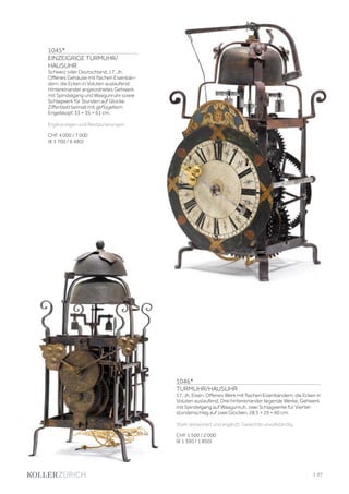 | 27
1045*
EINZEIGRIGE TURMUHR/
HAUSUHR
Schweiz oder Deutschland, 17. Jh.
Offenes Gehäuse mit flachen Eisenbän-
dern, die Ecken in Voluten auslaufend.
Hintereinander angeordnetes Gehwerk
mit Spindelgang und Waagunruhr sowie
Schlagwerk für Stunden auf Glocke.
Zifferblatt bemalt mit geflügeltem
Engelskopf. 33 × 35 × 61 cm.
Ergänzungen und Restaurierungen.
CHF 4 000 / 7 000
(€ 3 700 / 6 480)
1046*
TURMUHR/HAUSUHR
17. Jh. Eisen. Offenes Werk mit flachen Eisenbändern, die Ecken in
Voluten auslaufend. Drei hintereinander liegende Werke, Gehwerk
mit Spindelgang auf Waagunruh, zwei Schlagwerke für Viertel-
stundenschlag auf zwei Glocken. 28,5 × 29 × 60 cm.
Stark restauriert und ergänzt. Gewichte unvollständig.
CHF 1 500 / 2 000
(€ 1 390 / 1 850)
 