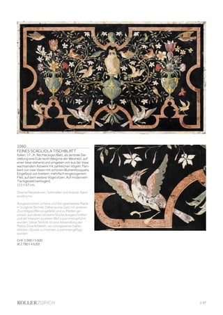 | 37
1060
FEINES SCAGLIOLA TISCHBLATT
Italien, 17. Jh. Rechteckiges Blatt, als zentrale Dar-
stellung eine Eule (wohl Allegorie der Weisheit), auf
einer Vase stehend und umgeben von aus der Vase
wachsendem Astwerk mit zahlreichen Vögeln. Flan-
kiert von zwei Vasen mit schönen Blumenbouquets.
Eingefasst von breitem, mehrfach eingezogenem
Filet, auf dem weitere Vögel sitzen. Auf modernem
Tischgestell (verbogen).
111 × 67 cm.
Diverse Reparaturen, Fehlstellen und Kratzer. Rand-
ausbrüche.
Ausgesprochen schöne und fein gearbeitete Platte
in Scagliola Technik. Dabei wurde Gips mit anderen
Zuschlagstoffen eingefärbt und zu Platten ge-
presst, aus denen einzelne Stücke ausgeschnitten
und als Intarsien zu einem Bild zusammengeführt
wurden. Diese Technik ist eine Abwandlung der
Pietra-Dura Arbeiten, wo vorzugsweise Halbe-
delstein-Stücke zu Intarsien zusammengefügt
wurden.
CHF 3 000 / 5 000
(€ 2 780 / 4 630)
 