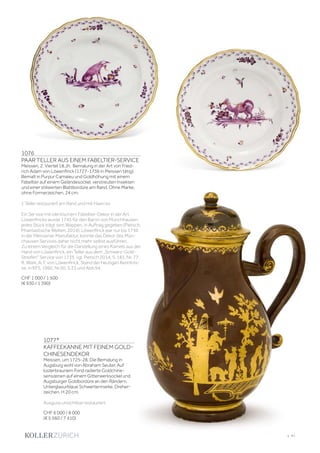 | 47
1076
PAAR TELLER AUS EINEM FABELTIER-SERVICE
Meissen, 2. Viertel 18.Jh. Bemalung in der Art von Fried-
rich Adam von Löwenfinck (1727-1736 in Meissen tätig).
Bemalt in Purpur Camaïeu und Goldhöhung mit einem
Fabeltier auf einem Geländesockel, verstreuten Insekten
und einer stilisierten Blattbordüre am Rand. Ohne Marke,
ohne Formerzeichen. 24 cm.
1 Teller restauriert am Rand und mit Haarriss
Ein Service mit identischem Fabeltier-Dekor in der Art
Löwenfincks wurde 1745 für den Baron von Münchhausen,
jedes Stück trägt sein Wappen, in Auftrag gegeben (Pietsch,
Phantastische Welten, 2014). Löwenfinck war nur bis 1736
in der Meissener Manufaktur, konnte das Dekor des Mün-
chausen Services daher nicht mehr selbst ausführen.
Zu einem Vergleich für die Darstellung eines Kamels aus der
Hand von Löwenfinck, ein Teller aus dem „Schwarz-Gold-
Streifen” Service von 1735. vgl. Pietsch 2014, S. 181, Nr. 77;
R. Wark, A. F. von Löwenfinck, Stand der heutigen Kenntnis-
se, in KFS, 1960, Nr.50, S.33 und Abb.94.
CHF 1 000 / 1 500
(€ 930 / 1 390)
1077*
KAFFEEKANNE MIT FEINEM GOLD-
CHINESENDEKOR
Meissen, um 1725-28. Die Bemalung in
Augsburg wohl von Abraham Seuter. Auf
lüsterbraunem Fond radierte Goldchine-
senszenen auf einem Gitterwerksockel und
Augsburger Goldbordüre an den Rändern.
Unterglasurblaue Schwertermarke. Dreher-
zeichen. H 20 cm.
Ausguss unsichtbar restauriert
CHF 6 000 / 8 000
(€ 5 560 / 7 410)
 