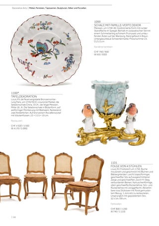 | 64
Decorative Arts | Möbel, Pendulen, Tapisserien, Skulpturen, Silber und Porzellan
1099
SCHALE MIT FAMILLE-VERTE DEKOR
Meissen, um 1738-40. Godronnierte Form mit runder
Standfläche im Spiegel. Bemalt im ostasiatischen Stil mit
einem Schmetterling auf einem Prunusast und umlau-
fenden Ästen auf der Wandung. Rand gefasst in Braun.
Unterglasurblaue Schwertermarke, Pressnummer 23.
D 21,5 cm.
Randlinie berieben
CHF 700 / 900
(€ 650 / 830)
1100*
TAFELDEKORATION
Louis XV, die feuervergoldete Bronzemontie-
rung Paris, um 1745/50 (C-couronné Marke), die
Seladonschale China, 19 Jh., die Vögel Meissen,
Mitte 18. Jh. Die Seladonschale in Blütenform, auf
astförmiger Montierung mit Blattwerk, flankierend
zwei Rotkehlchen. Auf bronzenem Rocaillensockel
mit Volutenfüssen. 23 × 11,5 × 19 cm.
Restauriert.
CHF 4 500 / 5 500
(€ 4 170 / 5 090)
1101
FOLGE VON 4 STÜHLEN
Louis XV, Frankreich um 1750. Buche
moulüriert und geschnitzt mit Blumen und
Blättergirlanden. Leicht trapezförmiger,
geschweifter Sitz auf ausgeschnittener
Zarge und geschweiften, durch H-Steg
verbundenen Beinen. Kartuschenförmige,
oben geschweifte Rückenlehne. Sitz- und
Rückenlehne mit Jonggeflecht. Abnehm-
bare rosa Sitzkissen mit floral gemuster-
tem Bezug. 1 Joncsitz zu restaurieren.
Ursprünglich mit gepolstertem Sitz.
52 x 54 x 99 cm.
Fehlstellen
CHF 800 / 1 200
(€ 740 / 1 110)
 