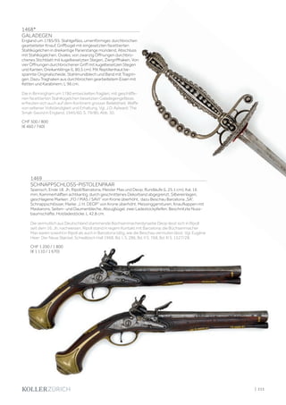 | 213
1468*
GALADEGEN
England um 1785/95. Stahlgefäss, urnenförmiger, durchbrochen
gearbeiteter Knauf, Griffbügel mit eingesetzten facettierten
Stahlkügelchen in dreikantige Parierstange mündend, Abschluss
mit Stahlkügelchen. Ovales, von zwanzig Öffnungen durchbro-
chenes Stichblatt mit kugelbesetzten Stegen, Ziergriffhaken. Von
vier Öffnungen durchbrochener Griff mit kugelbesetzen Stegen
und Kanten. Dreikantklinge (L 80,5 cm). Mit Reptilienhaut be-
spannte Originalscheide, Stahlmundblech und Band mit Tragrin-
gen. Dazu Traghaken aus durchbrochen gearbeitetem Eisen mit
Ketten und Karabinern. L 96 cm.
Die in Birmingham um 1780 entwickelten fragilen, mit geschliffe-
nen facettierten Stahlkügelchen besetzten Galadegengefässe,
erfreuten sich auch auf dem Kontinent grosser Beliebtheit. Waffe
von seltener Vollständigkeit und Erhaltung. Vgl. J.D. Aylward: The
Small-Sword in England, 1945/60, S. 79/80, Abb. 30.
CHF 500 / 800
(€ 460 / 740)
1469
SCHNAPPSCHLOSS-PISTOLENPAAR
Spanisch, Ende 18. Jh, Ripoll/Barcelona, Meister Mas und Deop. Rundläufe (L 25,1 cm), Kal. 16
mm, Kammerhälften achtkantig, durch geschnittenes Dekorband abgegrenzt, Silbereinlagen,
geschlagene Marken: „FO / MAS / SAVI“ von Krone überhöht, dazu Beschau Barcelona „SA“.
Schnappschlösser, Marke: „I. H. DEOP“ von Krone überhöht. Messinggarnituren, Knaufkappen mit
Maskarons, Seiten- und Daumenbleche, Abzugbügel, zwei Ladestockpfeifen. Beschnitzte Nuss-
baumschäfte, Holzladestöcke. L 42,8 cm.
Die vermutlich aus Deutschland stammende Büchsenmacherdynastie Deop lässt sich in Ripoll
seit dem 16. Jh. nachweisen. Ripoll stand in regem Kontakt mit Barcelona; die Büchsenmacher
Mas waren sowohl in Ripoll als auch in Barcelona tätig, wie die Beschau vermuten lässt. Vgl. Eugène
Heer: Der Neue Støckel, Schwäbisch Hall 1968, Bd. I, S. 286, Bd. II S. 768, Bd. III S. 1527/28.
CHF 1 200 / 1 800
(€ 1 110 / 1 670)
 