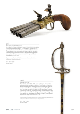 1473
STEINSCHLOSSPISTOLE
Im englischen Stil um 1800, wohl neuere Arbeit. Vier verschraubte
und nummerierte Rundläufe (L 6,8 cm), Kal. 11 mm, Mündun-
gen mit acht Einschnitten für den Laufschlüssel. Schlosskasten
Messingguss mit vier nummerierten Halterungen für die Läufe.
Zentraler Steinschlossmechanismus, abgefederter Batteriede-
ckel. Auf dem Schlosskasten graviertes Ankersymbol. Glatter
Nussbaumgriff. L 19,5 cm.
Sogenannte „Duckfoot Pistol“ wie sie vor allem auf Schiffen im
Nahkampf verwendet wurde.
CHF 700 / 1 000
(€ 650 / 930)
1474
GALADEGEN
Französisch, Paris 1798–1809, Konsulat/Empire. Silbergefäss,
aus gegossenen und geschmiedeten Teilen zusammengesetzt,
Kontrollmarken Paris. Olivenförmiger Knauf, Nietkopf, Griffbügel
endet in der Griffbasis, kurzer Parierstangenarm, Ziergriffha-
ken, Stichblatt aus nierenförmigen Hälften bestehend, massiver
vierkantiger Griff. Alle Teile mit ziseliertem, geschnittenem Dekor,
teilweise diamantiert. Dreikantklinge (L 82,3 cm), gekehlt, ganzflä-
chig gebläut mit vergoldetem Ätzdekor, Trophäen, Frauengestalt,
Rankenwerk und Ornamente. L 98,2 cm.
Während der Konsulatszeit und im Empire beliebter Galadegentyp
mit einer seltenen hochwertigen Solingerklinge.
CHF 700 / 1 000
(€ 650 / 930)
| 215
 