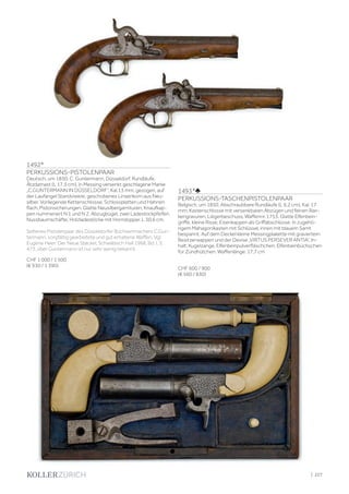 | 227
1493*♣
PERKUSSIONS-TASCHENPISTOLENPAAR
Belgisch, um 1850. Abschraubbare Rundläufe (L 6,2 cm), Kal. 17
mm, Kastenschlosse mit versenkbaren Abzügen und feinen Ran-
kengravuren, Liègerbeschuss, Waffennr. 1753. Glatte Elfenbein-
griffe, kleine Risse, Eisenkappen als Griffabschlüsse. In zugehö-
rigem Mahagonikasten mit Schlüssel, innen mit blauem Samt
bespannt. Auf dem Deckel kleine Messingplakette mit graviertem
Besitzerwappen und der Devise „VIRTUS PERSEVER ANTIA“. In-
halt: Kugelzange, Elfenbeinpulverfläschchen, Elfenbeinbüchschen
für Zündhütchen. Waffenlänge: 17,7 cm
CHF 600 / 900
(€ 560 / 830)
1492*
PERKUSSIONS-PISTOLENPAAR
Deutsch, um 1850. C. Guntermann, Düsseldorf. Rundläufe,
Ätzdamast (L 17,5 cm), in Messing versenkt geschlagene Marke
„C.GUNTERMANN IN DÜSSELDORF“, Kal.13 mm, gezogen, auf
der Laufangel Standvisiere, geschobenes Linsenkorn aus Neu-
silber. Vorliegende Kettenschlosse, Schlossplatten und Hahnen
flach, Pistonsicherungen. Glatte Neusilbergarnituren, Knaufkap-
pen nummeriert N 1 und N 2, Abzugbügel, zwei Ladestockpfeifen.
Nussbaumschäfte, Holzladestöcke mit Horndopper. L 30,6 cm.
Seltenes Pistolenpaar des Düsseldorfer Büchsenmachers C.Gun-
termann, sorgfältig gearbeitete und gut erhaltene Waffen. Vgl.
Eugène Heer: Der Neue Støckel, Schwäbisch Hall 1968, Bd. I, S.
473, über Guntermann ist nur sehr wenig bekannt.
CHF 1 000 / 1 500
(€ 930 / 1 390)
 