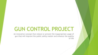 GUN CONTROL PROJECT | PPTX