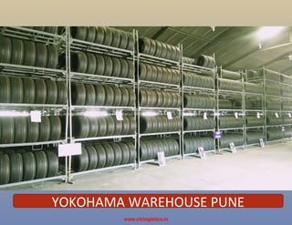 YOKOHOMA WAREHOSE -PUNEYOKOHAMA WAREHOUSE PUNE
www.cfclogistics.in
 