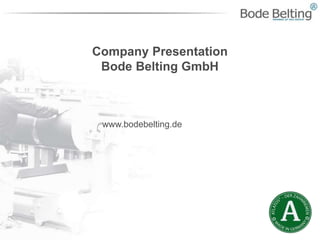 Company Presentation
Bode Belting GmbH
www.bodebelting.de
 