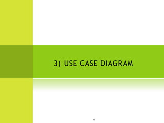 3) USE CASE DIAGRAM




         10
 