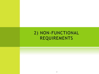 2) NON-FUNCTIONAL
   REQUIREMENTS




        7
 