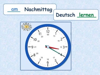 ____ Nachmittag
am
Deutsch ______
lernen
 