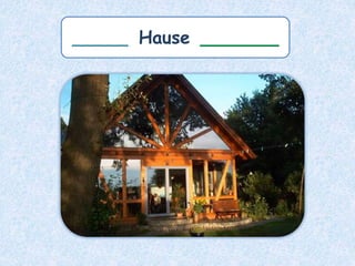 _____ Hause _______
 