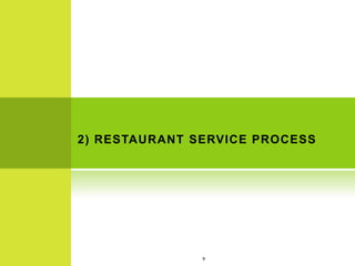 2) RESTAURANT SERVICE PROCESS




               9
 