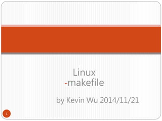 Linux
-makefile
by Kevin Wu 2014/11/21
1
0
 