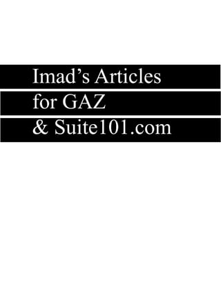 Imad’s Articles
for GAZ
& Suite101.com
 