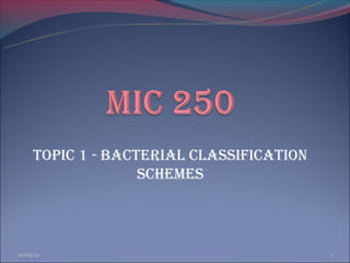 Topic 1 - BAcTERiAL cLASSiFicATioN
                   ScHEMES



20/09/12                                  1
 