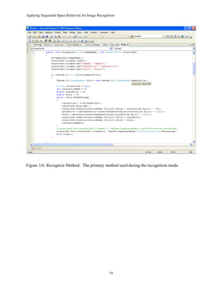 Applying Sequential Space Relativity for Image Recognition
Figure 3.6: Recognize Method. The primary method used during the recognition mode.
18
 