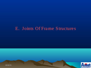 02/24/1502/24/15
E. Joints Of Frame Structures
 