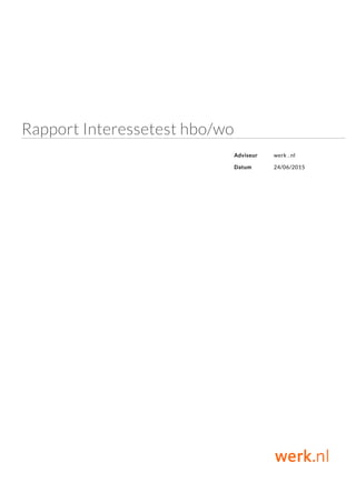 Rapport Interessetest hbo/wo
Adviseur werk . nl
Datum 24/06/2015
 
