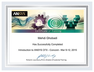 Mehdi Ghobadi
Has Successfully Completed
Introduction to ANSYS CFX - Concord - Mar 9-12, 2015
 