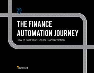 How to Fuel Your Finance Transformation
The Finance
Automation Journey
 