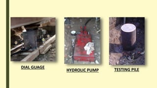 DIAL GUAGE
HYDROLIC PUMP TESTING PILE
 