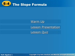 Lesson Quiz Lesson Presentation Warm Up 5-4 The Slope Formula Holt Algebra 1 