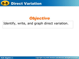 Identify, write, and graph direct variation. Objective 