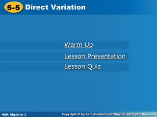 5-5 Direct Variation Holt Algebra 1 Lesson Quiz Lesson Presentation Warm Up 