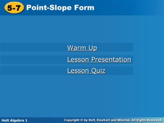 5-7 Point-Slope Form Holt Algebra 1 Lesson Quiz Lesson Presentation Warm Up 