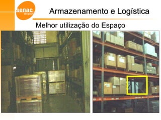 Melhor utilização do Espaço
Armazenamento e LogísticaArmazenamento e Logística
Gerenciamento de Armazéns – Sistema WMS
 