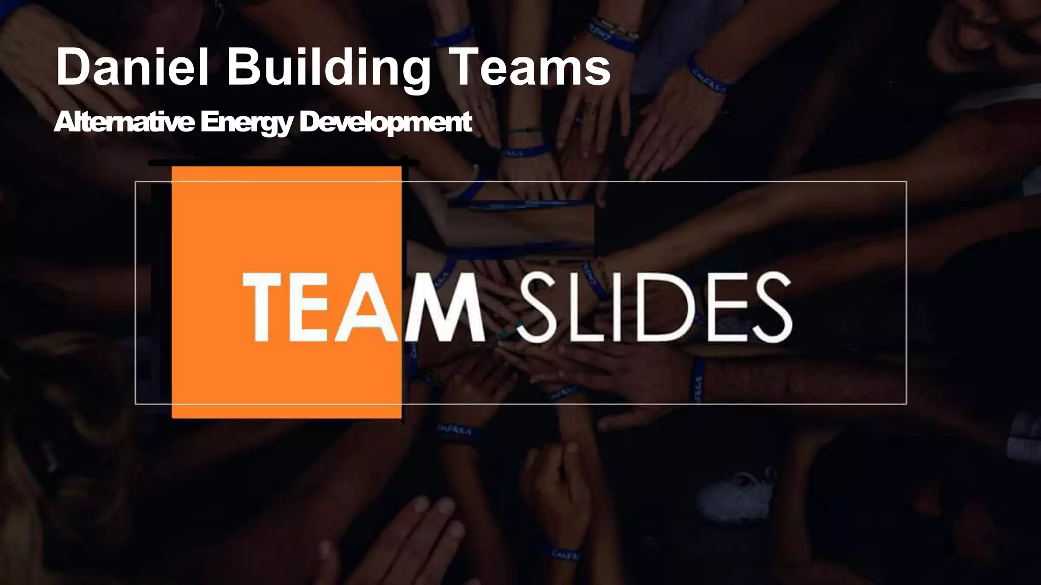 Daniel Building Teams
AlternativeEnergyDevelopment
 