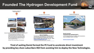 Founded The Hydrogen Development Fund
Tired of waiting Daniel formed the PE Fund to accelerate direct investment
by providing key share subscribers ROI from assisting him to deploy the New Technologies.
 
