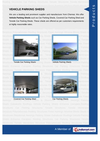 Roofing Structures Car Parking Structures Tensile Structures Tensile Membrane
Structure Polycarbonate Roofing Structures Fixed Awnings Window Blinds Sheds &




                                                                                            Products
Structures Residential Awnings SHEDSSheds Galvalume Roofings Vehicle Parking
      VEHICLE PARKING Parking
Sheds We are a leading and prominent supplier and manufacturer from Chennai. We offer
       Entrance Canopies Roofing Structures Car Parking Structures Tensile
Structures Tensile Membrane Structure Polycarbonate Roofing Structures Fixed
      Vehicle Parking Sheds such as Car Parking Sheds, Covered Car Parking Shed and
Awnings Window Blinds Sheds sheds are offered as per customers requirements
     Tensile Car Parking Sheds. These & Structures Residential Awnings Parking
Sheds atGalvalume Roofings Vehicle Parking Sheds Entrance Canopies Roofing
         highly reasonable rates.

Structures    Car    Parking    Structures   Tensile     Structures    Tensile   Membrane
Structure Polycarbonate Roofing Structures Fixed Awnings Window Blinds Sheds &
Structures Residential Awnings Parking Sheds Galvalume Roofings Vehicle Parking
Sheds Entrance Canopies Roofing Structures Car Parking Structures Tensile
Structures Tensile Membrane Structure Polycarbonate Roofing Structures Fixed
Awnings Window Blinds Sheds & Structures Residential Awnings Parking
Sheds Galvalume Roofings Vehicle Parking Sheds Entrance Canopies Roofing
Structures    Car    Parking    Structures   Tensile     Structures    Tensile   Membrane
Structure Polycarbonate Roofing Structures Fixed Awnings Window Blinds Sheds &
Structures Tensile Car Parking ShedsParking Sheds Galvalume Roofings Vehicle Parking
           Residential Awnings                     Vehicle Parking Sheds

Sheds Entrance Canopies Roofing Structures Car Parking Structures Tensile
Structures Tensile Membrane Structure Polycarbonate Roofing Structures Fixed
Awnings Window Blinds Sheds & Structures Residential Awnings Parking
Sheds Galvalume Roofings Vehicle Parking Sheds Entrance Canopies Roofing
Structures    Car    Parking    Structures   Tensile     Structures    Tensile   Membrane
Structure Polycarbonate Roofing Structures Fixed Awnings Window Blinds Sheds &
Structures Residential Awnings Parking Sheds Galvalume Roofings Vehicle Parking
Sheds Entrance Canopies Roofing Structures Car Parking Structures Tensile
Structures Tensile Membrane Structure Polycarbonate Roofing Structures Fixed
             Covered Car Parking Shed                  Car Parking Sheds
Awnings Window Blinds Sheds & Structures Residential Awnings Parking
Sheds Galvalume Roofings Vehicle Parking Sheds Entrance Canopies Roofing
Structures    Car    Parking    Structures   Tensile     Structures    Tensile   Membrane
Structure Polycarbonate Roofing Structures Fixed Awnings Window Blinds Sheds &
Structures Residential Awnings Parking Sheds Galvalume Roofings Vehicle Parking
Sheds Entrance Canopies Roofing Structures Car Parking Structures Tensile
Structures Tensile Membrane Structure Polycarbonate Roofing Structures Fixed

                                                         A Member of
 
