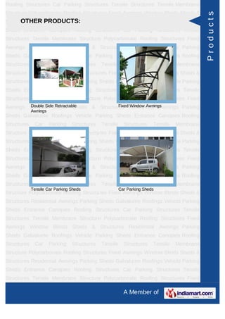 Roofing Structures Car Parking Structures Tensile Structures Tensile Membrane
Structure Polycarbonate Roofing Structures Fixed Awnings Window Blinds Sheds &




                                                                                             Products
      OTHER PRODUCTS:
Structures Residential Awnings Parking Sheds Galvalume Roofings Vehicle Parking
Sheds Entrance Canopies Roofing Structures Car Parking Structures Tensile
Structures Tensile Membrane Structure Polycarbonate Roofing Structures Fixed
Awnings Window Blinds Sheds & Structures Residential Awnings Parking
Sheds Galvalume Roofings Vehicle Parking Sheds Entrance Canopies Roofing
Structures     Car     Parking   Structures   Tensile     Structures    Tensile   Membrane
Structure Polycarbonate Roofing Structures Fixed Awnings Window Blinds Sheds &
Structures Residential Awnings Parking Sheds Galvalume Roofings Vehicle Parking
Sheds Entrance Canopies Roofing Structures Car Parking Structures Tensile
Structures Tensile Membrane Structure Polycarbonate Roofing Structures Fixed
        Double Side Retractable       Fixed Window Awnings
Awnings Window Blinds Sheds & Structures Residential Awnings Parking
             Awnings
Sheds Galvalume Roofings Vehicle Parking Sheds Entrance Canopies Roofing
Structures     Car     Parking   Structures   Tensile     Structures    Tensile   Membrane
Structure Polycarbonate Roofing Structures Fixed Awnings Window Blinds Sheds &
Structures Residential Awnings Parking Sheds Galvalume Roofings Vehicle Parking
Sheds Entrance Canopies Roofing Structures Car Parking Structures Tensile
Structures Tensile Membrane Structure Polycarbonate Roofing Structures Fixed
Awnings Window Blinds Sheds & Structures Residential Awnings Parking
Sheds Galvalume Roofings Vehicle Parking Sheds Entrance Canopies Roofing
Structures     Car     Parking   Structures   Tensile     Structures    Tensile   Membrane
             Tensile Car Parking Sheds                  Car Parking Sheds
Structure Polycarbonate Roofing Structures Fixed Awnings Window Blinds Sheds &
Structures Residential Awnings Parking Sheds Galvalume Roofings Vehicle Parking
Sheds Entrance Canopies Roofing Structures Car Parking Structures Tensile
Structures Tensile Membrane Structure Polycarbonate Roofing Structures Fixed
Awnings Window Blinds Sheds & Structures Residential Awnings Parking
Sheds Galvalume Roofings Vehicle Parking Sheds Entrance Canopies Roofing
Structures     Car     Parking   Structures   Tensile     Structures    Tensile   Membrane
Structure Polycarbonate Roofing Structures Fixed Awnings Window Blinds Sheds &
Structures Residential Awnings Parking Sheds Galvalume Roofings Vehicle Parking
Sheds Entrance Canopies Roofing Structures Car Parking Structures Tensile
Structures Tensile Membrane Structure Polycarbonate Roofing Structures Fixed

                                                          A Member of
 