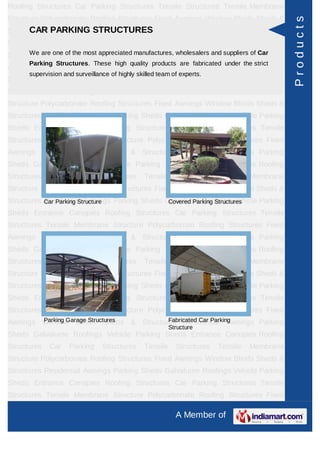 Roofing Structures Car Parking Structures Tensile Structures Tensile Membrane
Structure Polycarbonate Roofing Structures Fixed Awnings Window Blinds Sheds &




                                                                                              Products
      CAR PARKING STRUCTURES
Structures Residential Awnings Parking Sheds Galvalume Roofings Vehicle Parking
Sheds Entrance Canopies Roofing Structures Car Parking Structures Tensile
Structuresare one of the most appreciated manufactures, wholesalers and suppliers of Car
      We Tensile Membrane Structure Polycarbonate Roofing Structures Fixed
      Parking Structures. These high quality products are fabricated under the strict
Awnings Window Blinds Sheds & Structures Residential Awnings Parking
      supervision and surveillance of highly skilled team of experts.
Sheds Galvalume Roofings Vehicle Parking Sheds Entrance Canopies Roofing
Structures   Car    Parking     Structures      Tensile     Structures   Tensile   Membrane
Structure Polycarbonate Roofing Structures Fixed Awnings Window Blinds Sheds &
Structures Residential Awnings Parking Sheds Galvalume Roofings Vehicle Parking
Sheds Entrance Canopies Roofing Structures Car Parking Structures Tensile
Structures Tensile Membrane Structure Polycarbonate Roofing Structures Fixed
Awnings Window Blinds Sheds & Structures Residential Awnings Parking
Sheds Galvalume Roofings Vehicle Parking Sheds Entrance Canopies Roofing
Structures   Car    Parking     Structures      Tensile     Structures   Tensile   Membrane
Structure Polycarbonate Roofing Structures Fixed Awnings Window Blinds Sheds &
Structures Car Parking Structure
           Residential Awnings Parking Sheds Galvalume Roofings Vehicle Parking
                                              Covered Parking Structures
Sheds Entrance Canopies Roofing Structures Car Parking Structures Tensile
Structures Tensile Membrane Structure Polycarbonate Roofing Structures Fixed
Awnings Window Blinds Sheds & Structures Residential Awnings Parking
Sheds Galvalume Roofings Vehicle Parking Sheds Entrance Canopies Roofing
Structures   Car    Parking     Structures      Tensile     Structures   Tensile   Membrane
Structure Polycarbonate Roofing Structures Fixed Awnings Window Blinds Sheds &
Structures Residential Awnings Parking Sheds Galvalume Roofings Vehicle Parking
Sheds Entrance Canopies Roofing Structures Car Parking Structures Tensile
Structures Tensile Membrane Structure Polycarbonate Roofing Structures Fixed
        Parking Garage Structures     Fabricated Car Parking
Awnings Window Blinds Sheds & Structures Residential Awnings Parking
                                                          Structure
Sheds Galvalume Roofings Vehicle Parking Sheds Entrance Canopies Roofing
Structures   Car    Parking     Structures      Tensile     Structures   Tensile   Membrane
Structure Polycarbonate Roofing Structures Fixed Awnings Window Blinds Sheds &
Structures Residential Awnings Parking Sheds Galvalume Roofings Vehicle Parking
Sheds Entrance Canopies Roofing Structures Car Parking Structures Tensile
Structures Tensile Membrane Structure Polycarbonate Roofing Structures Fixed

                                                            A Member of
 