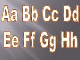 Aa Bb Cc DdEe Ff Gg Hh