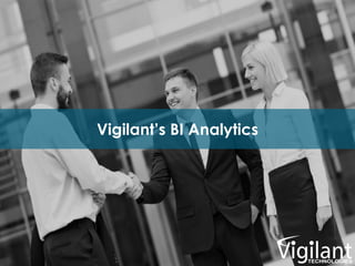 Vigilant’s BI Analytics
 