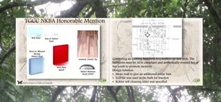44 45
Click to return to Table of Contents.
TGCC NKBA Honorable Mention
Converting an existing basement to a mother-in-law suite. The
bathroom must be ADA compliant and aesthetically remind her of
her youth to promote memory.
Design Solution:
• Move wall to give an additional linear foot
• 2x2 tile was used in the bath for traction
• Kohler self cleaning toilet was specified
 