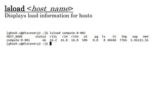 lsload <host_name>
Displays load information for hosts
 