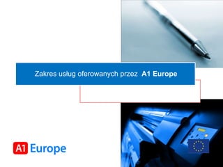 Zakres usług oferowanych przez  A1 Europe 