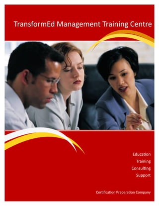 Certification Preparation Company
TransformEd Management Training Centre
Education
Training
Consulting
Support
 