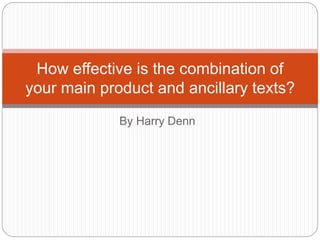 By Harry Denn
How effective is the combination of
your main product and ancillary texts?
 